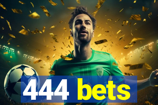 444 bets